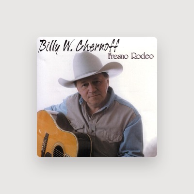 Listen to Billy W. Chernoff, watch music videos, read bio, see tour dates & more!