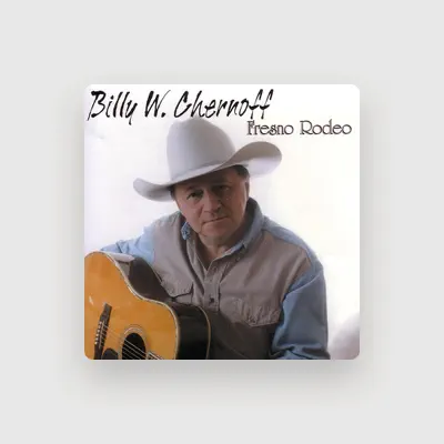 Listen to Billy W. Chernoff, watch music videos, read bio, see tour dates & more!