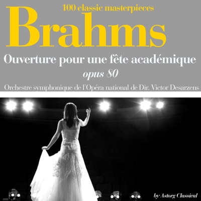Brahms : Ouverture pour une fête académique, Op. 80 (100 classic masterpieces) - EP