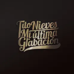 Mi Ultima Grabación - Tito Nieves