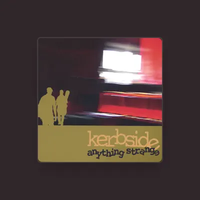 Listen to Kerbside, watch music videos, read bio, see tour dates & more!