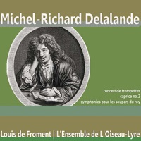 Delalande: Concert de trompettes, etc. - L'Ensemble de L'Ouiseau-Lyre & Louis de Froment
