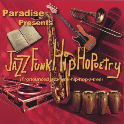 Paradise Presents Jazz Funk Hip HoPoetry