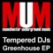 The Greenhouse - Tempered DJs lyrics