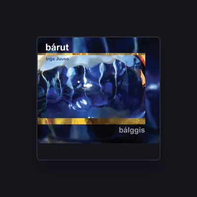 Listen to Bárut - Inga Juuso, watch music videos, read bio, see tour dates & more!