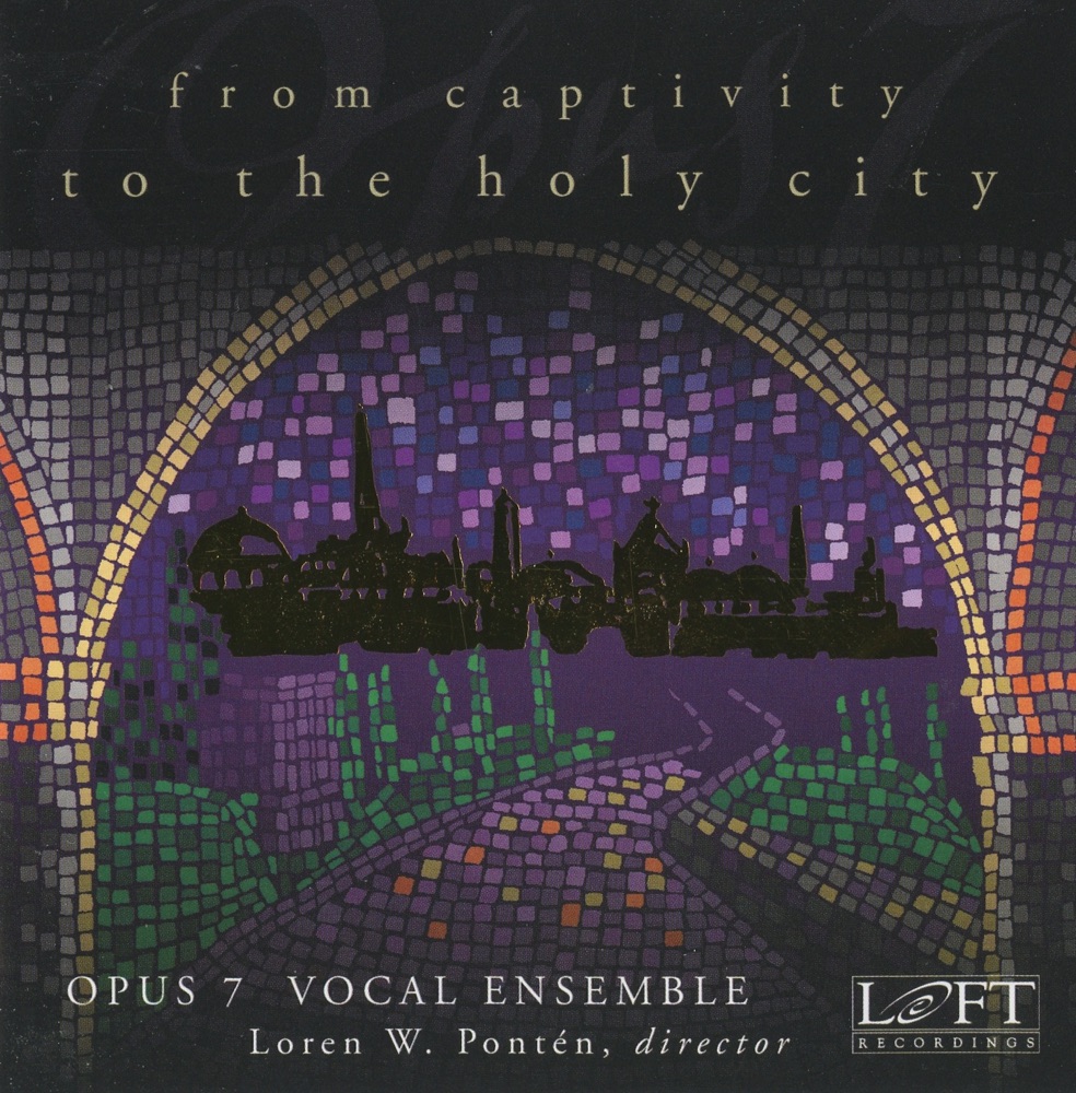 Обложка альбома «From Captivity to the Holy City» — Opus 7 Vocal Ensemble, Loren W. Ponten, Joseph Adam, Jennifer Fanning & Amy Shimbo