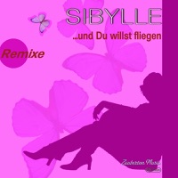 Sibylle - Und du willst fliegen (Light Mix)