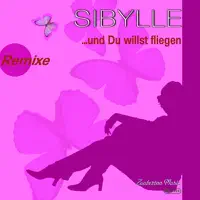 Und du willst fliegen (Light Mix) — Sibylle