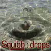 Drops
