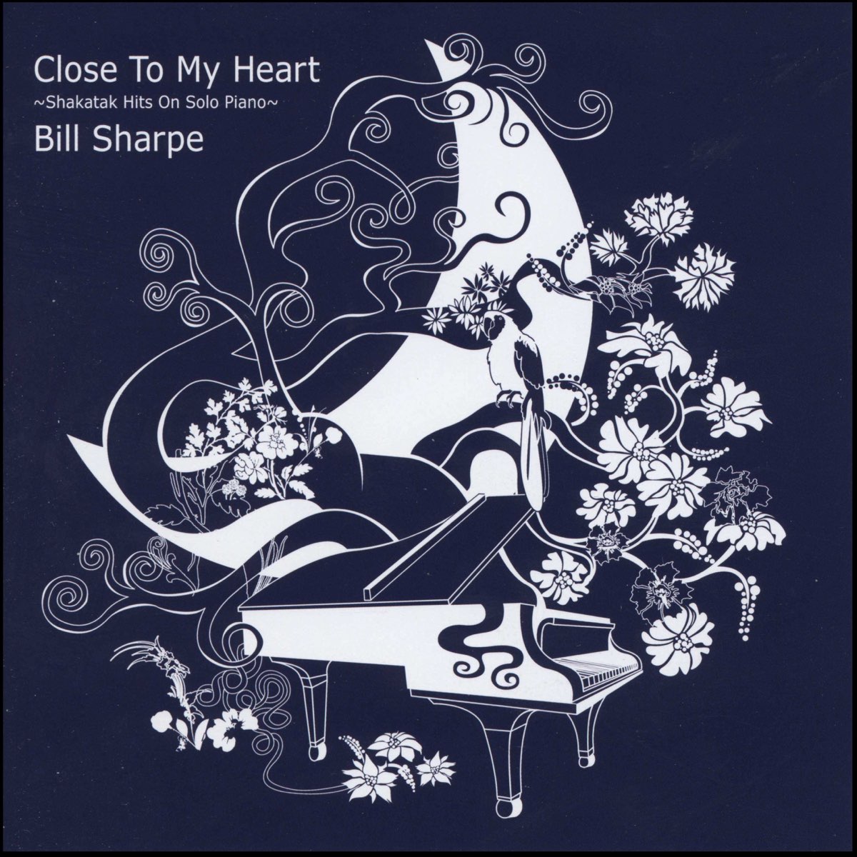 Close to My Heart (Shakatak Hits On Solo Piano) - Album by Bill 