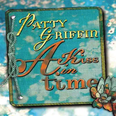 A Kiss In Time - Patty Griffin