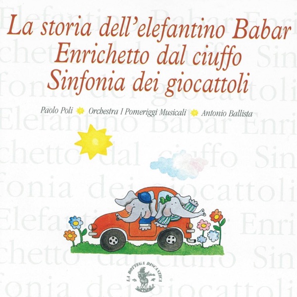 Bettinelli, Mozart & Poulenc: La storia dell'elefantino Babar - Enrichetto dal ciuffo & Sinfonia dei giocattoli