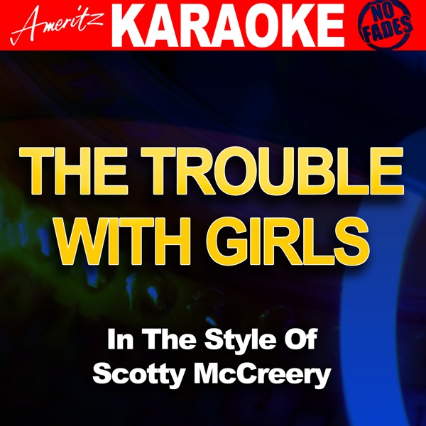Capa de The Trouble With Girls (In the Style of Scotty McCreery) [Karaoke Version]