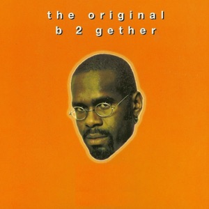 B 2 Gether (Remixes) - EP