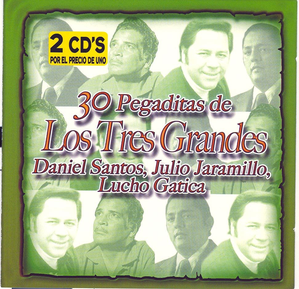 Обложка альбома «30 Pegaditas de los Tres Grandes» — Daniel Santos, Julio Jaramillo & Lucho Gatica