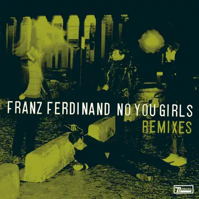 No You Girls (Remixes, Pt. 2) - EP - Franz Ferdinand