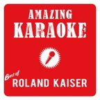 Amazing Karaoke - Best of Roland Kaiser
