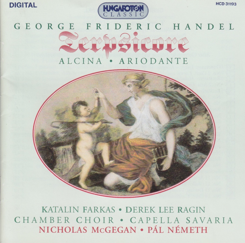 Обложка альбома «Teprsicore, Alcina, Ariodante» — Katalin Farkas, Derek Lee Ragin, Chamber Choir, Capella Savaria, Nicholas McGegan & Pál Németh