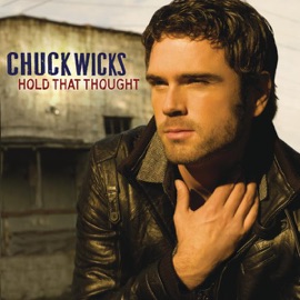 Hold That Thought Chuck Wicks