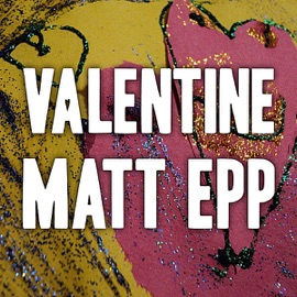 Valentine Matt Epp