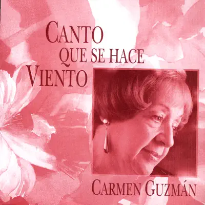 Canto Que Se Hace Viento - Carmen Guzmán