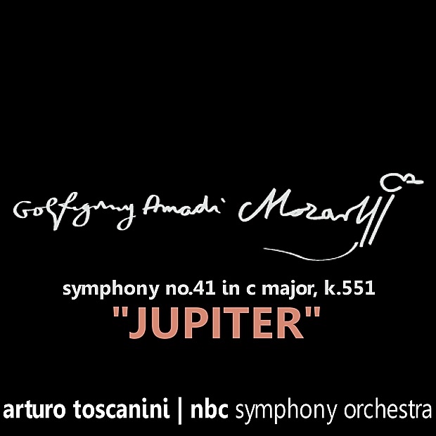 Обложка альбома «Mozart: Symphony No. 41 In C Major, K. 551 - "Jupiter"» — NBC Symphony Orchestra & Arturo Toscanini