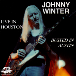 Live In Houston, Busted In Austin - Johnny Winter Cover Art