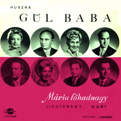 Huszja Jenő: Gül baba részletek - Mária főhadnagy részletek (Hungaroton Classics)