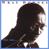 Wray Downes - What a Time We Had