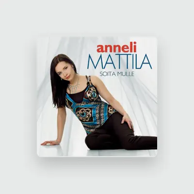 Listen to Anneli Mattila, watch music videos, read bio, see tour dates & more!