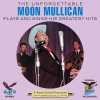 The Unforgettable Moon Mullican Plays and Sings His Greatest Hits