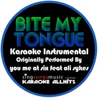 Bite My Tongue (Originally Performed By You Me At Six feat. Oli Sykes) [Karaoke Instrumental Version]