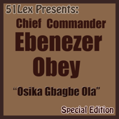 51 Lex Presents: Osika Gbagbe Ola - Ebenezer Obey