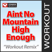 Ain't No Mountain High Enough (Workout Remix)