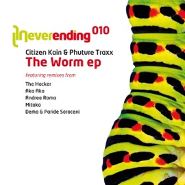The Worm (Aka Aka Remix) Citizen Kain & Phuture Traxx