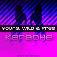 Chart Top Karaoke - Young, Wild & Free (In the style of Snoop Dogg & Wiz Khalifa ft. Bruno Mars) [Karaoke Version]