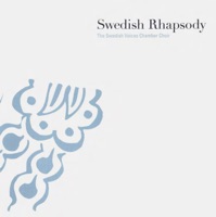 Swedish Rhapsody - Swedish Voices Chamber Choir, Bo Aurehl, jan-Ake Hillerud & Sara Troback