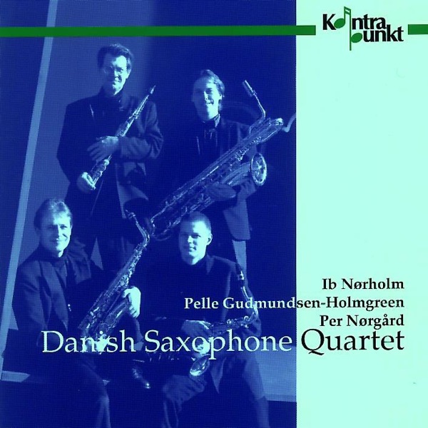 Nørholm, Nørgård, Gudmundsen-Holmgreen: Contemporary Works for Saxophone Quartet