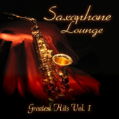 Saxophone Lounge - Greatest Hits, Vol. 1