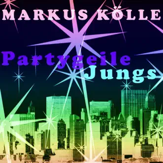 Partygeile Jungs - Single by Markus Kölle album reviews, ratings, credits