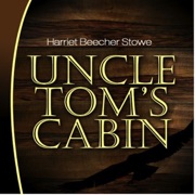 Uncle Tom's Cabin (Unabridged) - Harriet Beecher Stowe