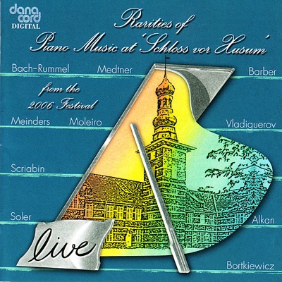 Rarities of Piano Music 2006 - Live Recordings from the Husum Festival
