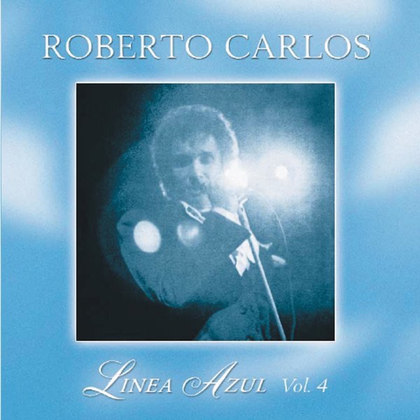Обложка альбома «Línea Azul, Vol. 4» — Roberto Carlos