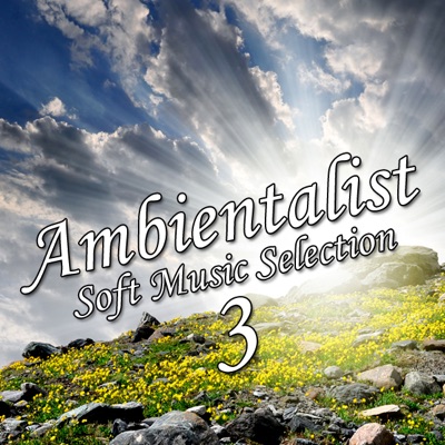 Ambientalist - Soft Music Selection 3
