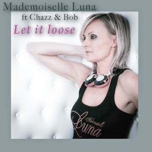 Let It Loose (feat. Chazz & Bob) - Single