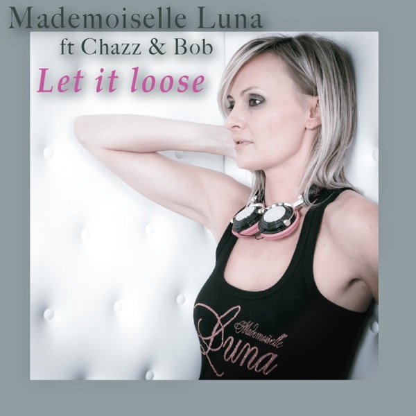 Let It Loose (feat. Chazz & Bob) - Single