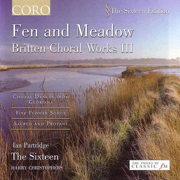 Fen and Meadow: Britten Choral Works III - Choral Dances from "Gloriana", Five Flower Songs, Sacred and Profane