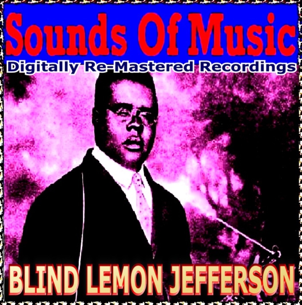 Sounds Of Music pres. Blind Lemon Jefferson (Digitally Re-Mastered Recordings)