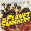 The Planet Smashers - If I Can Get it on My Own
