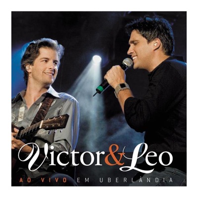 Victor & Leo (Ao Vivo Em Uberlândia)